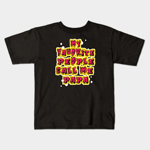 My Favorite People Call Me Papa Kids T-Shirt by DZCHIBA